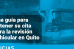 Guía Actualizada 2024: Cómo Obtener Turnos para la Revisión y Matriculación Vehicular en Quito