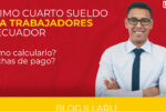 Guía Actualizada: ¿Cuándo se paga el décimo cuarto sueldo en Ecuador?