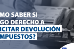 Guía Completa para la Devolución del Impuesto a la Renta en Ecuador: Pasos y Consejos Clave