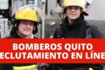 Inscripciones para el Reclutamiento de Bomberos en Quito: Todo sobre el Proceso en Línea